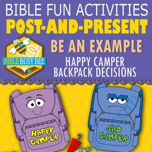 May include: A colorful graphic with the text "Bible Fun Activities" and "Happy Camper Backpack Decisions." It features a purple backpack labeled "Happy Camper" and a blue backpack labeled "Sad Camper," along with various related illustrations.