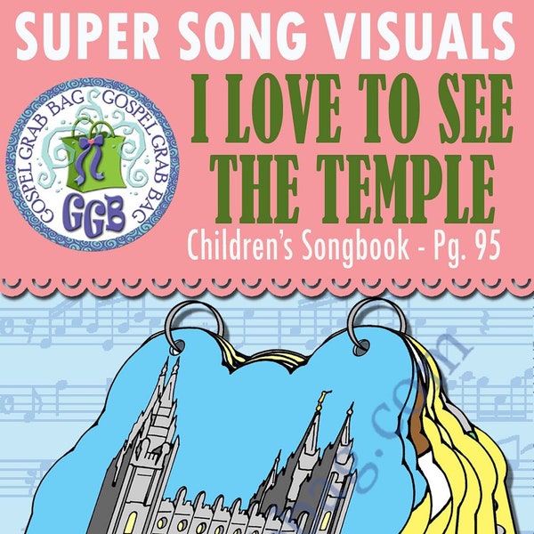 SONG "I Love to See the Temple" VISUALS picture-for-every-verse, Music for Primary, family home evening, Children's Songbook 95
