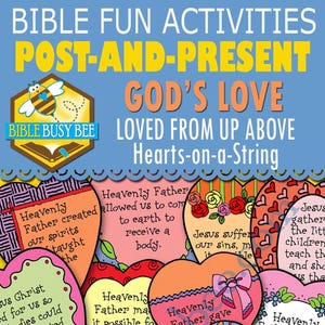 May include: A colorful printable poster with hearts on a string. Each heart has a different message about God's love. The poster is titled "God's Love Loved From Up Above Hearts-on-a-String".
