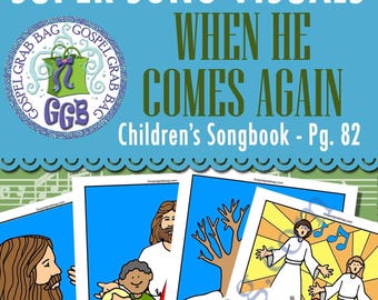 SONG &quot;When He Comes Again&quot; VISUALS - Primary practice, picture-for-every-verse, For Primary and Home Music, Children&#39;s Songbook 82
