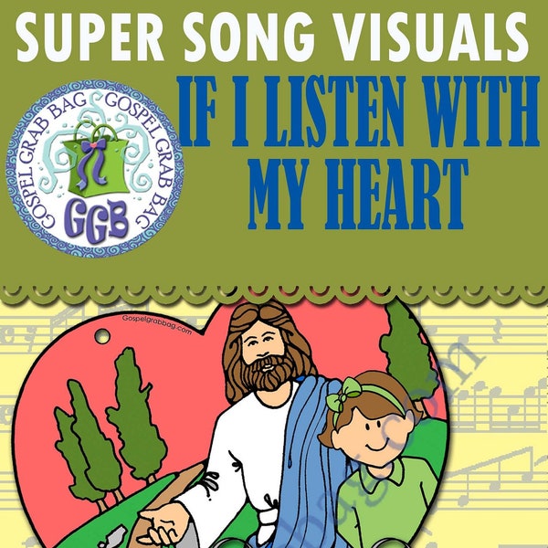 SONG "If I Listen With my Heart" VISUALS - Primary practice, picture-for-every-verse, Primary Singing Time, Primary Music, Jan. 2011 Friend