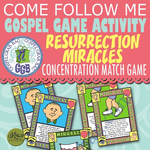 RESURRECTION Activity: Resurrection Miracles Match Game - Post-and-Present "Because Jesus was resurrected, I will be too." Come Follow Me