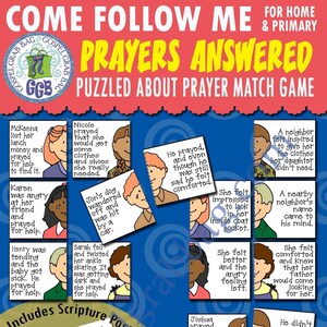 May include: A colourful printable game for children about prayer. The game includes illustrations of people praying and the text "Come Follow Me Prayers Answered" and "Puzzled About Prayer Match Game".