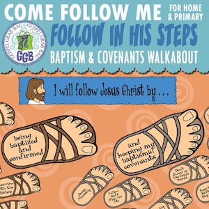 May include: A printable activity for children's religious education. The activity features a colorful illustration of sandals with text about following Jesus Christ by being baptized and keeping baptismal covenants. The text "Come Follow Me" and "Follow in His Steps" is also included. The activity is for primary lessons, family home evening, young women, young men, and activity days.