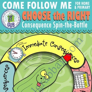 CHOOSE THE RIGHT Activity: Choose the Right - Consequence Spin-Bottle (immediate, future, eternal), &quot;Choose the Right&quot; song visuals
