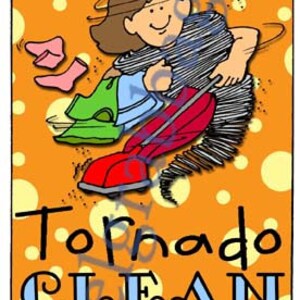 May include: A door hanger with an orange background and yellow polka dots. A cartoon illustration of a person using a vacuum cleaner to clean up a tornado. The text reads "Tornado Clean Don't mess stuff up!"