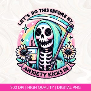 Let's Do This Before My Anxiety Kicks In PNG Sublimation, Trendy png design, Mental Health png design, Funny Anxiety png, Snarky Skeleton