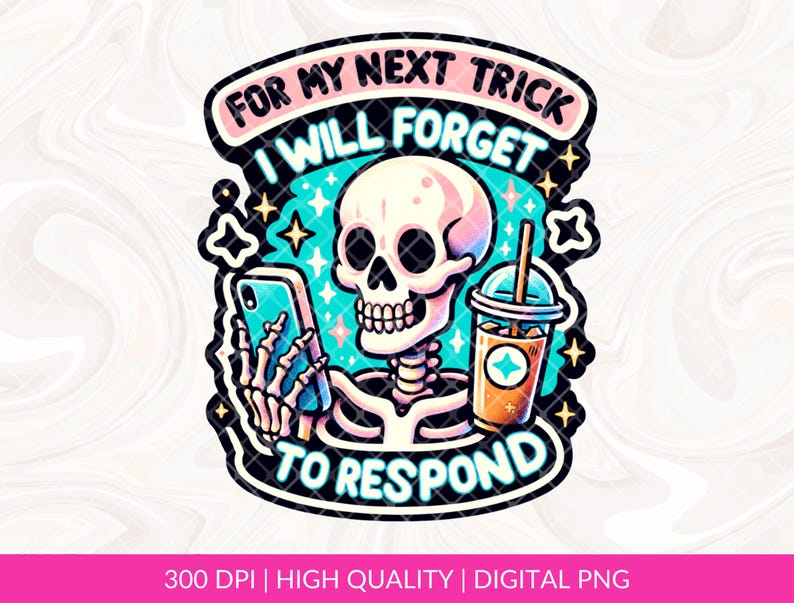 For My Next Trick, I Will Forget To Respond PNG,  Funny Cute ghost png, Snarky Sarcastic png DTF png, Mug png, Tshirt Sublimation Design PNG