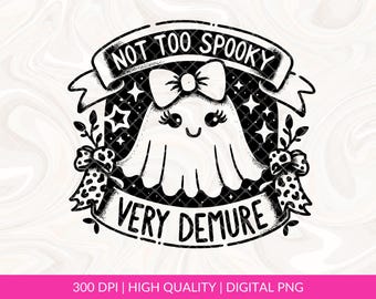 Not Too Spooky Very Demure Png, Very Mindful, Cute Ghost Png, Demure Girls PNG, Cutesy Retro Ghost PNG, Meme, Halloween Girl Coquette Tshirt
