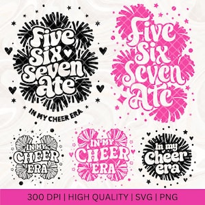 May include: A set of four digital cut files featuring cheerleading pom-poms and the text "Five Six Seven Ate In My Cheer Era". The files are available in black and pink.