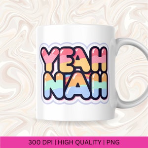 May include: White ceramic mug with a colorful graphic that says "Yeah Nah" in a rainbow color scheme.