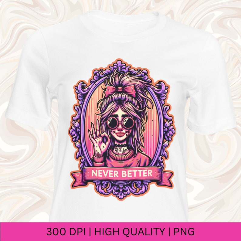 May include: A pink and purple illustration of a woman with a pink bow in her hair, wearing sunglasses and a pink shirt. She is giving a thumbs up and the text "NEVER BETTER" is written on a banner below her.