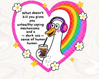 What Does not Kill You PNG, Silly Goose Donkere humor Angstig millennial Gen X Geestelijke gezondheid Angst Sarcastisch Grappig Schattig Trendy Snarky Sticker