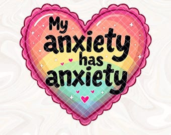 My Anxiety Has Anxiety PNG Sublimation, Mental health png, Funny png design, Sticker png, Therapy PNG Shirt sublimation, Anxiety png design