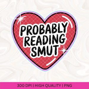 Probablement en train de lire Smut Sublimation PNG, Book Smut Png, Smutty Books PNG, amateur de livres épicés livresques Png, PNG livresques, adulte moralement gris png