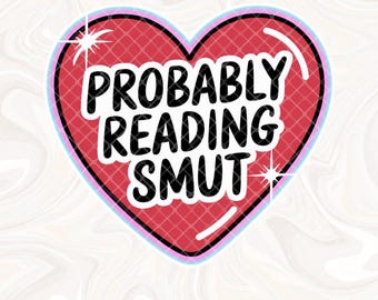 Wahrscheinlich Lesen Smut Sublimation PNG, Buch Smut Png, Smutty Bücher PNG, Bookish Spicy Buchliebhaber Png, Bookish PNG, moralisch grauer Erwachsener png