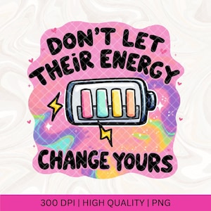 Don't Let Their Energy Change Yours Sublimation PNG, Trendy Popular png, Mental Health png, Introvert png design, High Vibe png, Anti Social