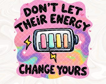 Lassen Sie ihre Energie Ihre nicht ändern Sublimation PNG, Trendige populäre png, Mentale Gesundheit png, Introvertierte png Design, High Vibe png, Anti Social