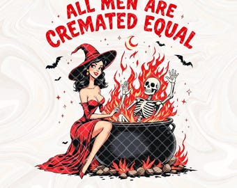 Cremated Men PNG, Feminist Halloween Sublimation, Funny Woman Halloween png, Retro Spooky Shirt PNG, Funny Fall Design, Woman png, Trending