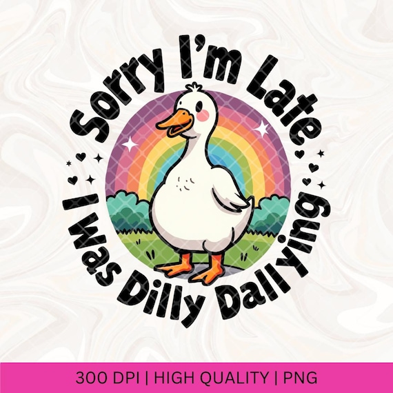 Sorry I'm Late I Was Dilly Dallying Goose Png, Silly Goose PNG, Sarcastic Retro PNG, Funny Mama png, Boho Floral, Preppy Girly Shirt Design