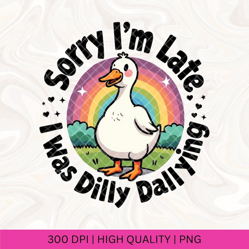 Sorry I'm Late I Was Dilly Dallying Goose Png, Silly Goose PNG, Sarcastic Retro PNG, Funny Mama png, Boho Floral, Preppy Girly Shirt Design