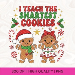May include: A Christmas-themed graphic with two gingerbread cookie figures and the text "I TEACH THE SMARTEST COOKIES". The design includes candy canes, holly, and snowflakes. The gingerbread characters are wearing festive accessories.