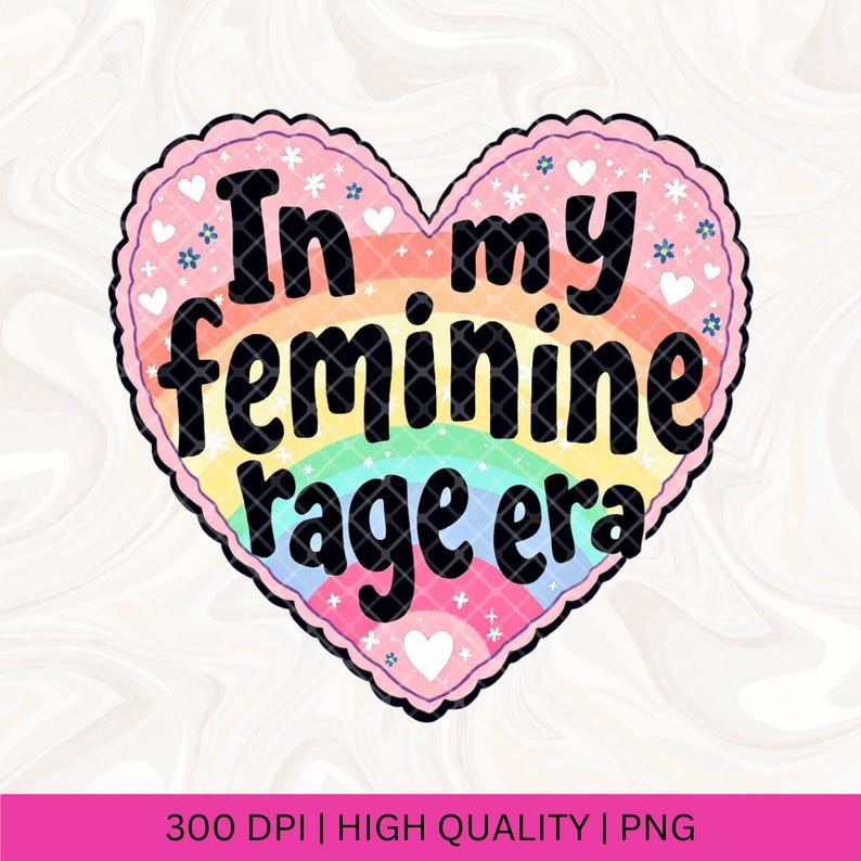 In My Feminine Rage Era PNG Smash the Patriarchy Trendy PNG Feminism Feminist Women's Rights Reproductive Freedom, Roe v Wade, Equality Vote