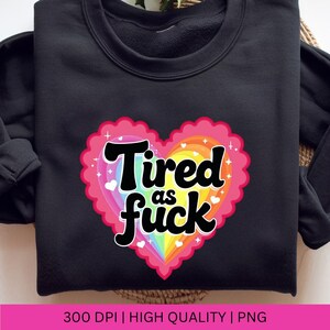 Tired as Fuck PNG, Spoonie Sticker Designs, Healing Girlie Chronic Fatigue, Trendy PNG, Exhausted Sleepy Popular PNG, Tired Mom sublimation image 2