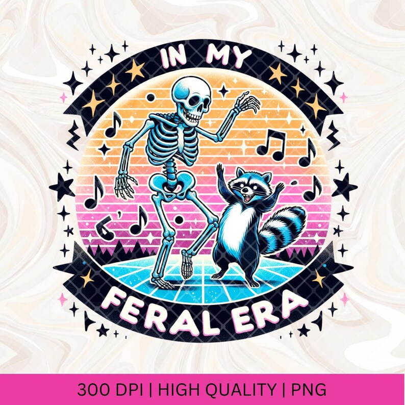 In My Feral Era PNG, Skeleton and Raccoon Feral PNG, Snarky Skeleton PNG, Trendy Feral Era png Sublimation, Sticker Design, T-shirt Design