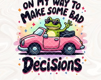 On My Way To Make Some Bad Decisions PNG, Trendy Popular png, Cute Frog png, Funny Frog png, Pink Girly PNG, Viral PNG, Tshirt Sticker png