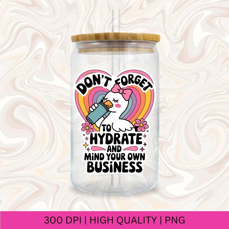 Don't Forget to Hydrate and Mind Your Business Silly Goose PNG, Sarcastic Sayings png, Trendy png, Sassy Funny Snarky Goose PNG Sublimation image 5
