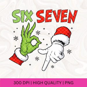 May include: A digital graphic with the words "SIX SEVEN" in green and red. The image features a green hand making an "okay" gesture and a white gloved hand pointing down, both with red and white trim. Snowflakes are scattered around the hands.