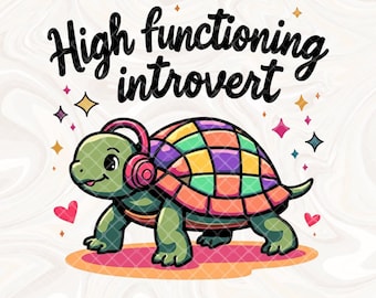High Functioning Introvert PNG, Trendy Popular Viral PNG, ADHD Anxiety png, Mental Health png, Cute Turtle png, Sarcastic Funny Tshirt png