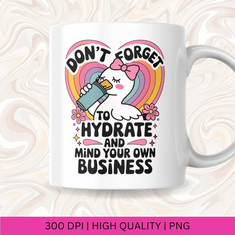 Don't Forget to Hydrate and Mind Your Business Silly Goose PNG, Sarcastic Sayings png, Trendy png, Sassy Funny Snarky Goose PNG Sublimation image 4