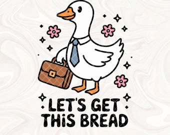 Weźmy ten chleb Śmieszne PNG, Trendy Humor w Biurze Pracy, Zabawny Głupi Gęś PNG Sublimacja Projekt na Koszulki Graficzne Naklejka Kubek