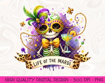 Life Of The Mardi PNG, Mardi Gras Skeleton Png Sublimation Design Download, Happy Mardi Gras png, Happy Mardi Gras Png, Louisiana PNG