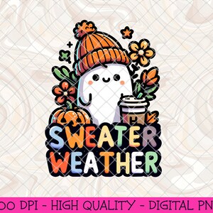 May include: A white ghost wearing an orange knit hat and holding a cup of coffee. The ghost is surrounded by fall foliage and the text "Sweater Weather" in rainbow colors.