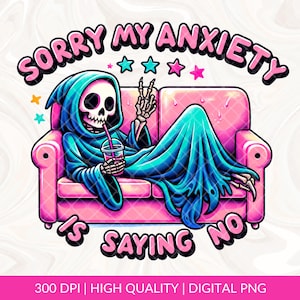 Sorry My Anxiety Is Saying No PNG Design, Mental Health png design, Anxiety png, Trendy Funny Anxiety png, Social Anxiety png, Anxiety dtf