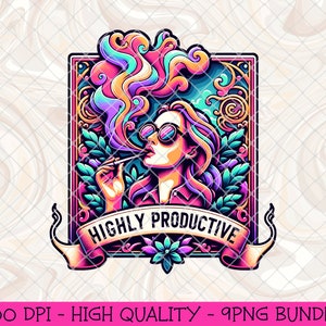 May include: A colorful graphic featuring a woman with sunglasses exhaling vibrant smoke. The image is framed with ornate details and the text "HIGHLY PRODUCTIVE" on a banner. The design includes shades of pink, purple, teal, and orange.