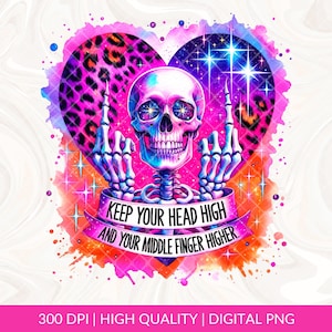 May include: A pink, purple, and orange watercolor background with a skull in the center. The skull has a leopard print design on the back of its head. The skull is giving the middle finger with both hands. The text "KEEP YOUR HEAD HIGH AND YOUR MIDDLE FINGER HIGHER" is written on a white banner.