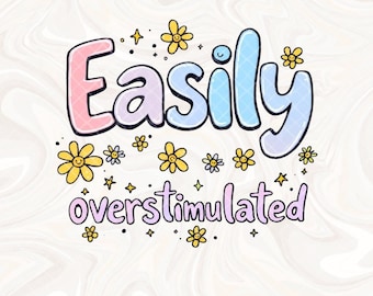 Easily Overstimulated PNG Sublimation Design, Mental Health png, Funny png design, Popular Trendy Anxiety Overstimulated PNG Sticker Design