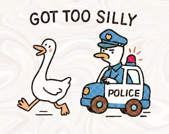 Got Too Silly Goose PNG, Funny Goose Design, Meme Tshirt, Silly Goose Tshirt, Silly Goose University, Goose in Jail, Retro Sassy Trendy PNG