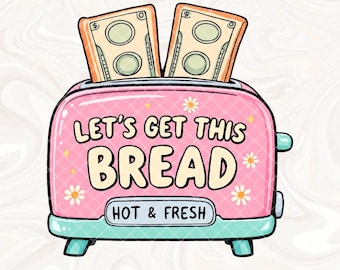 Let’s Get This Bread Funny PNG, Trendy Humor w Biurze Pracy, Zabawny Słodki Tost Trendy PNG Sublimacja, Breloczki Naklejka Kubek PNG