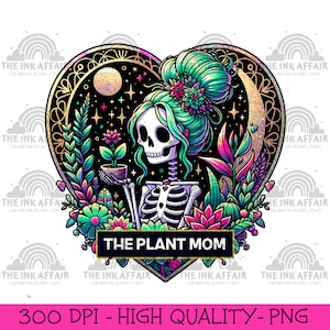 The Plant Mom PNG, Skelett-Design, sarkastische lustige T-Shirt-Tasse PNG-Datei, Sublimationsdesign, trendiger Totenkopf himmlisch, Mutter-T-Shirt-Tasse
