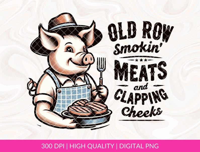 Old Row Smokin' Meats And Clapping Cheeks PNG Sublimation file, Summer cookout Png, Funny BBQ Enthusiasts PNG, Tshirts and Mugs design Gifts