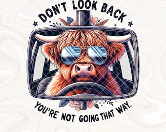 Don't Look Back Png, Sarcastic Png, Inspirational Png, Cute cow Clipart, Mental Health Png, Highland Cow Png, Positive Png, Western Png, DTF