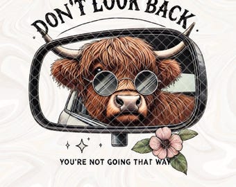 Don't Look Back Png, Sarcastic Png, Inspirational Png, Cute cow Clipart, Mental Health Png, Highland Cow Png, Positive Png, Western Png, DTF