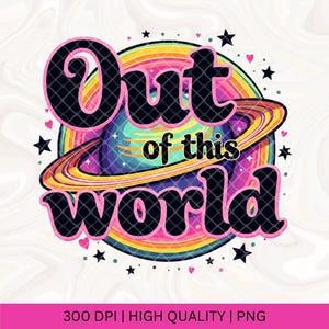 May include: A colorful graphic design with a planet and rings, and the text "Out of this world" in black with a pink outline.