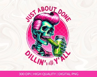 Just Over Done Dillin Mit Yall PNG, Vintage trendige Western Pickle png, lustige sarkastische png, Rock n Roll Western png, Pickle Sublimation