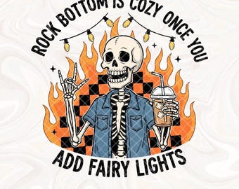 Rock Bottom Skeleton SVG PNG, Mental Health png design, Funny png design, Sarcastic png, Trendy Png, Popular Png Design Shirt Sublimation